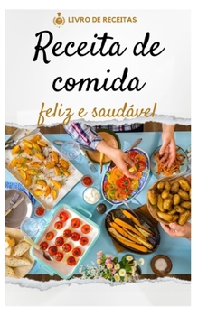 saudável e feliz: Deliciosas Receitas para uma Vida Equilibrada