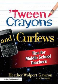 Paperback 'Tween Crayons and Curfews: Tips for Middle School Teachers Book