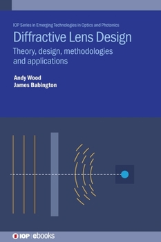 Hardcover Diffractive Lens Design: Theory, design, methodologies and applications Book