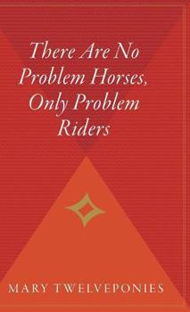 Hardcover There Are No Problem Horses, Only Problem Riders Book