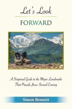 Paperback Let's Look Forward: A Scriptural Guide to the Major Landmarks That Precede Jesus's Second Coming Book