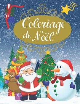 Coloriage de Noel: Grand Livre de Coloriage pour Enfants de 2 à 6 ans - Grand format A4 - 55 illustrations très variées sur le thème de N