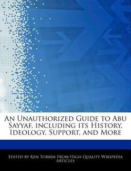 Paperback An Unauthorized Guide to Abu Sayyaf, Including Its History, Ideology, Support, and More Book