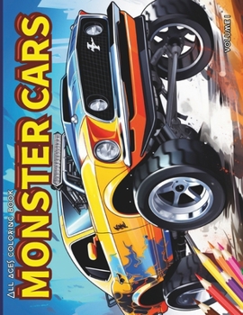 Paperback Cars Coloring Book: MONSTER CARS, stress relief and relaxation: Fuel Your Imagination, Vibrant Journey of Power, Fun For ALL AGES Book