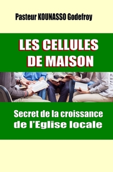 Paperback LES CELLULES DE MAISON Secret de la croissance de l'Eglise locale [French] Book