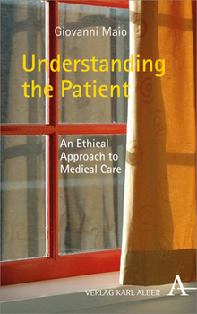 Hardcover Understanding the Patient: An Ethical Approach to Medical Care Book