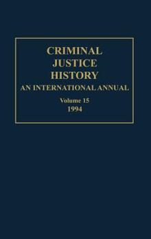 Hardcover Criminal Justice History: An International Annual; Volume 15; 1994 Book