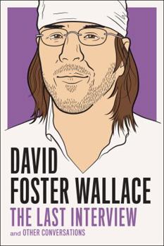 Paperback David Foster Wallace: The Last Interview: And Other Conversations Book