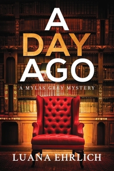 Paperback A Day Ago: Prequel to the Mylas Grey Mystery Series Book