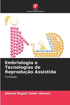 Embriologia e Tecnologias de Reprodução Assistida