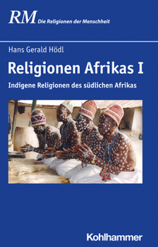 Hardcover Religionen Afrikas I: Indigene Religionen Des Sudlichen Afrikas [German] Book