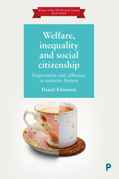 Paperback Welfare, Inequality and Social Citizenship: Deprivation and Affluence in Austerity Britain Book
