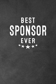 Best Sponsor Ever : Blank Lined Journal Notebook Appreciation Gift