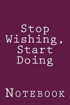 Paperback Stop Wishing, Start Doing: Notebook Book