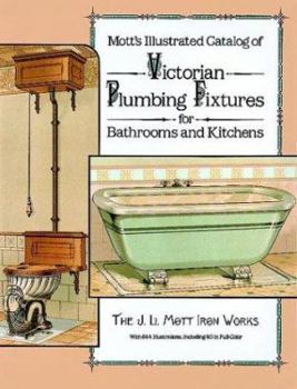 Paperback Mott's Illustrated Catalog of Victorian Plumbing Fixtures Fo Book