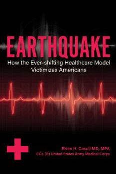 Paperback Earthquake: How the Ever-Shifting Healthcare Model Victimizes Americans Book