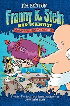 Attack of the 50-Ft. Cupid (Franny K. Stein, Mad Scientist) - Book #2 of the Franny K. Stein, Mad Scientist