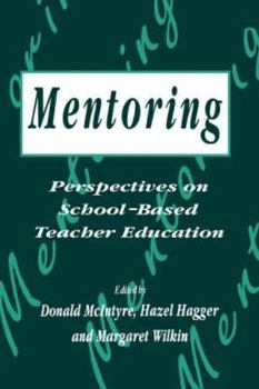 Mentoring: Perspectives on School Based Teacher Education