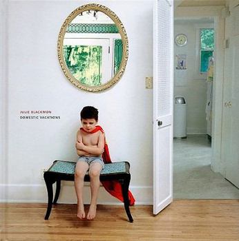 Hardcover Julie Blackmon: Domestic Vacations Book