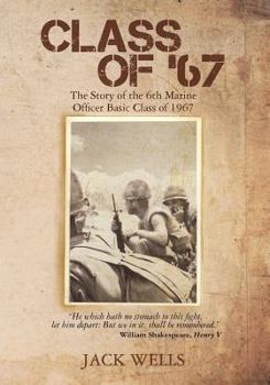 Paperback Class of 67: The Story of the 6th Marine Officer's Basic Class of 1967 Book