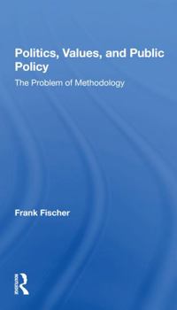 Paperback Politics, Values, and Public Policy: The Problem of Methodology Book