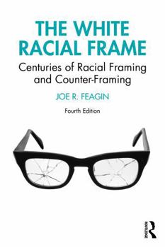 Paperback The White Racial Frame: Centuries of Racial Framing and Counter-Framing Book