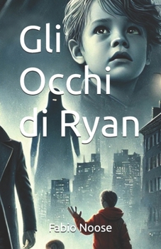 Gli Occhi di Ryan: “Quando l’amore supera ogni confine e lascia un’impronta amara” (Italian Edition)
