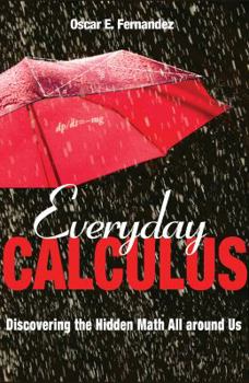 Hardcover Everyday Calculus: Discovering the Hidden Math All Around Us Book