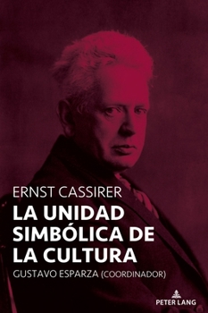 Ernst Cassirer: La Unidad Simbaolica de la Cultura