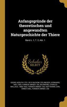 Hardcover Anfangsgrunde Der Theoretischen Und Angewandten Naturgeschichte Der Thiere; Band C. 1, T. 2, Abt. 1 [German] Book