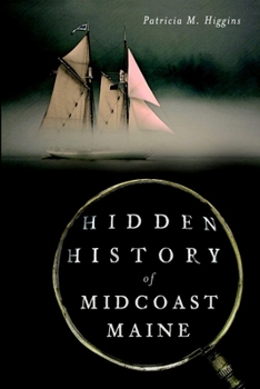 Hidden History of Midcoast Maine - Book  of the Hidden History