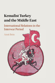 Paperback Kemalist Turkey and the Middle East: International Relations in the Interwar Period Book