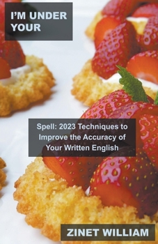Paperback I'm Under Your Spell: 2023 Techniques to Improve the Accuracy of Your Written English Book