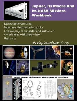 Jupiter, Its Moons And Its NASA Missions Workbook