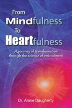 Paperback From Mindfulness to Heartfulness: A Journey of Transformation Through the Science of Embodiment Book