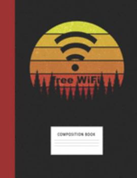 Composition Book: Free Wifi 200 Wide Ruled Lined Pages Retro Vintage Sunset Classic Notebook, Writing Pad & Practice Journal | Assignments, Class ... Organizer, Homeschool, College & University