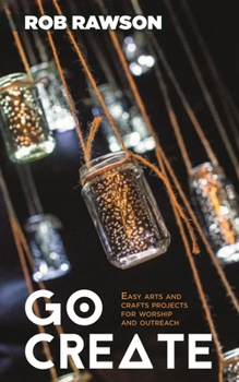 Paperback Go Create: Easy Arts and Crafts Projects for Worship and Outreach Book