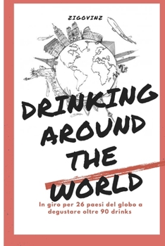 Paperback Drinking Around the World: Il Giro del Mondo in 90 Cocktail [Italian] Book
