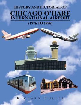 Paperback History and Pictorial of Chicago O'Hare International Airport (1976 to 1996) Book