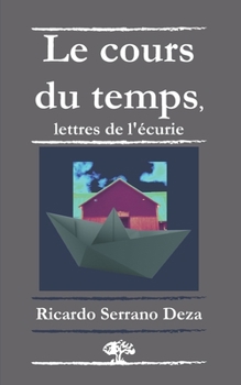 Paperback Le cours du temps, lettres de l'écurie [French] Book
