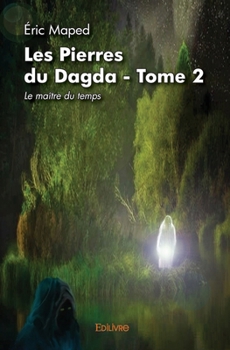 Paperback Les Pierres du Dagda - Tome 2: Le maitre du temps [French] Book