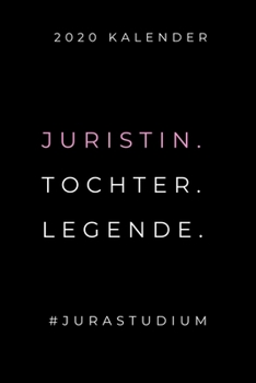 Paperback 2020 Kalender Juristin. Tochter. Legende. #jurastudium: A5 ERFOLGSJOURNAL 2020 zum Jura Studium - Notizbuch f?r Rechts-studenten Anw?lte - witziger Sp [German] Book