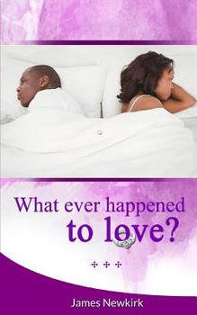 Paperback What Ever Happened to Love? Book