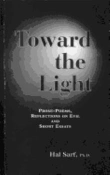 Paperback Toward the Light: Prose-Poems, Reflections on Evil, and Short Essays Book