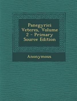 Panegyrici Veteres, Volume 2...