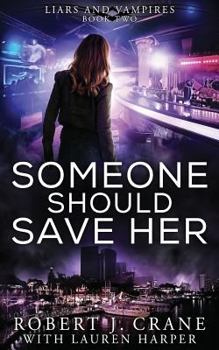 Someone Should Save Her - Book #2 of the Liars and Vampires