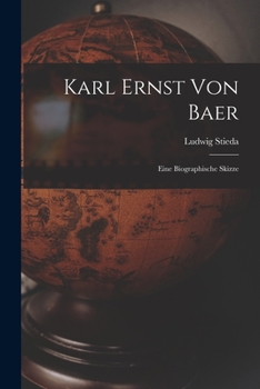 Paperback Karl Ernst Von Baer: Eine Biographische Skizze [German] Book