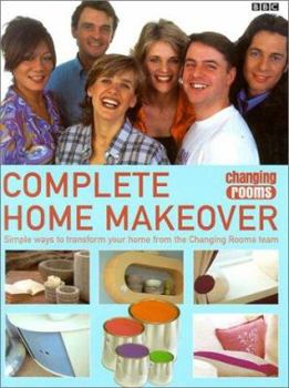 Hardcover Complete Home Makeover: Simple Ways to Transform Your Home from the Changing Rooms Team Book