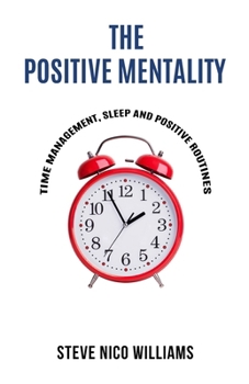 Paperback The Positive Mentality: Time Management, Sleep and Positive Routines Book