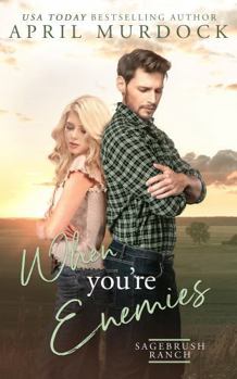 When You're Enemies (Sagebrush Ranch in Montana) - Book #7 of the Sagebrush Ranch